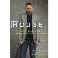 House, M. D. : The Official Guide to the Hit Medical Drama