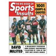 The Big Book of Sports Insults 1001 Quips & Quotes