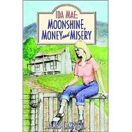 Ida Mae : Moonshine, Money and Misery