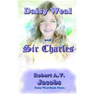 Daisy Weal and Sir Charles,9781475096842