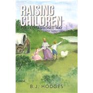 Raising Children the Old Fashioned Way