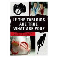 If the Tabloids Are True What Are You? Poems and Artwork