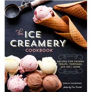 The Ice Creamery Cookbook Modern Frozen Treats & Sweet Embellishments