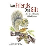 Two Friends, One Gift A Shoo Shoo and Teakettle Holiday Adventure (Book 2)