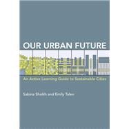 Our Urban Future An Active Learning Guide to Sustainable Cities,9780262546843