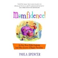 Momfidence!: An Oreo Never Killed Anybody and Other Secrets of Happier Parenting