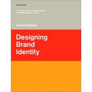Designing Brand Identity: A Complete Guide to Creating, Building, and Maintaining Strong Brands, 2nd Edition