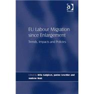 EU Labour Migration since Enlargement: Trends, Impacts and Policies