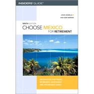 Choose Mexico for Retirement, 9th; Information for Travel, Retirement, Investment, and Affordable Living