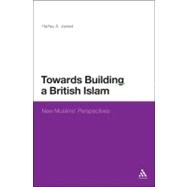 Towards Building a British Islam New Muslims' Perspectives