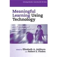 Meaningful Learning Using Technology : What Educators Need to Know and Do