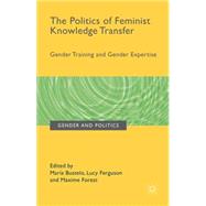 The Politics of Feminist Knowledge Transfer Gender Training and Gender Expertise