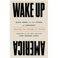 Wake Up America Black Women on the Future of Democracy