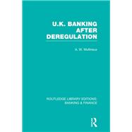 UK Banking After Deregulation (RLE: Banking & Finance)