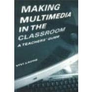 Making Multimedia in the Classroom: A Teachers' Guide