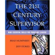 The 21st Century Supervisor Nine Essential Skills for Frontline Leaders