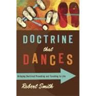 Doctrine That Dances Bringing Doctrinal Preaching and Teaching to Life