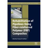 Rehabilitation of Pipelines Using Fiber-reinforced Polymer (FRP) Composites