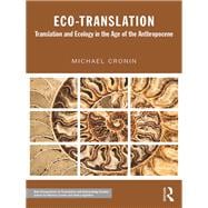 Eco-Translation: Translation and Ecology in the Age of the Anthropocene