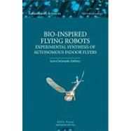 Bio-inspired Flying Robots: Experimental Synthesis of Autonomous Indoor Flyers