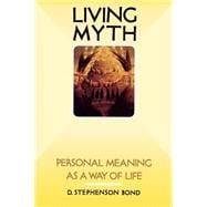 Living Myth Personal Meaning as a Way of Life