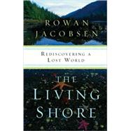 The Living Shore Rediscovering a Lost World