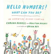 Hello Numbers! What Can You Do? An Adventure Beyond Counting