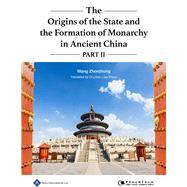 The Origins of the State and the Formation of Monarchy in Ancient China Part II