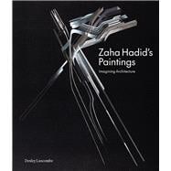Zaha Hadid's Paintings Imagining Architecture