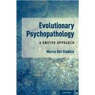 Evolutionary Psychopathology A Unified Approach
