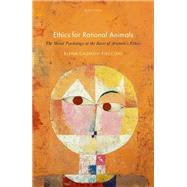 Ethics for Rational Animals The Moral Psychology at the Basis of Aristotle's Ethics book cover, ISBN 9780198886846
