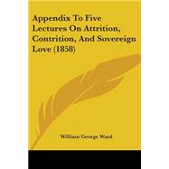 Appendix To Five Lectures On Attrition, Contrition, And Sovereign Love