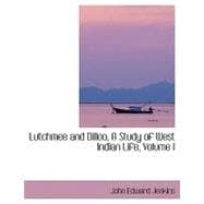 Lutchmee and Dilloo: A Study of West Indian Life