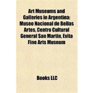 Art Museums and Galleries in Argentin : Museo Nacional de Bellas Artes, Centro Cultural General San Martín, Evita Fine Arts Museum