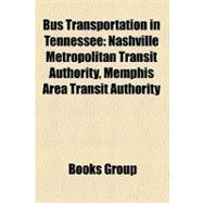 Bus Transportation in Tennessee: Nashville Metropolitan Transit Authority, Memphis Area Transit Authority, Chattanooga Area Regional Transportation Authority, Knoxville Area Transit,
