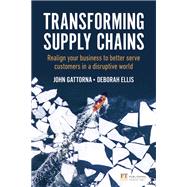 Transforming Supply Chains Realign your business to better serve customers in a disruptive world