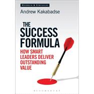 The Success Formula How Smart Leaders Deliver Outstanding Value