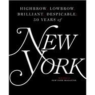 Highbrow, Lowbrow, Brilliant, Despicable Fifty Years of New York Magazine