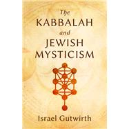 The Kabbalah and Jewish Mysticism