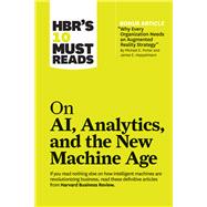 HBR's 10 Must Reads on AI, Analytics, and the New Machine Age