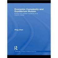 Economic Complexity and Equilibrium Illusion: Essays on market instability and macro vitality