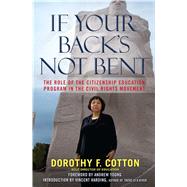 If Your Back's Not Bent The Role of the Citizenship Education Program in the Civil Rights Movement