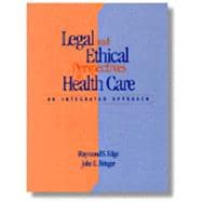 Legal And Ethical Perspectives In Healthcare An Integrated Approach