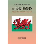 The Dark Corners: Malice and Fanaticism: Wales 1656