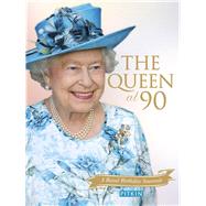 The Queen at 90 A Royal Birthday Souvenir