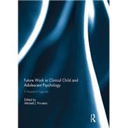Future Work in Clinical Child and Adolescent Psychology