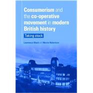 Consumerism and the Co-operative Movement in Modern British History Taking Stock