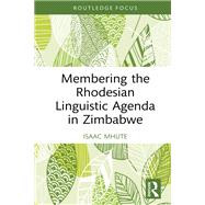 Membering the Rhodesian Linguistic Agenda in Zimbabwe