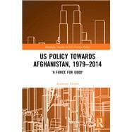 Us Policy Towards Afghanistan, 1979-2014