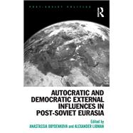 Autocratic and Democratic External Influences in Post-Soviet Eurasia